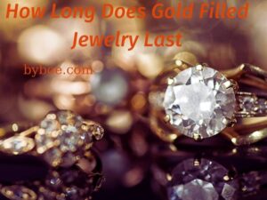 How Long Does Gold Filled Jewelry Last 2022 Best Tips