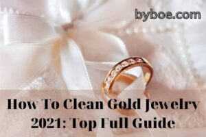 How To Clean Gold Jewelry 2022 Top Full Guide