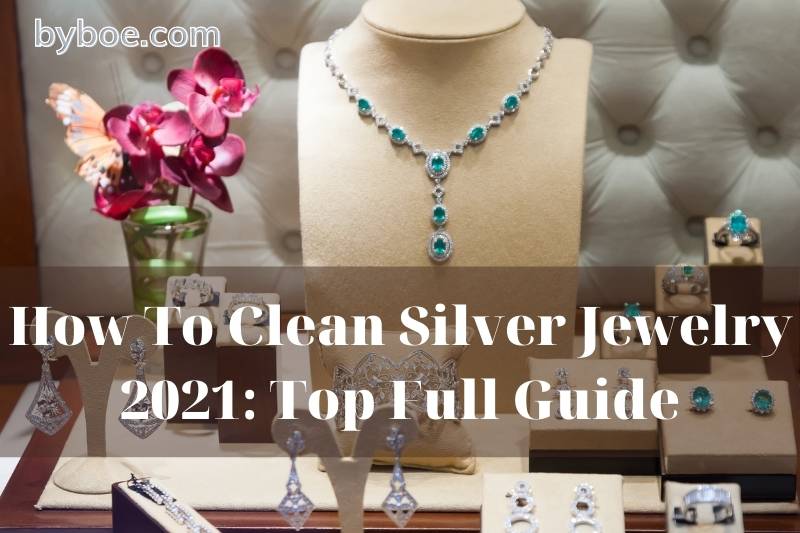 How To Clean Silver Jewelry 2022 Top Full Guide