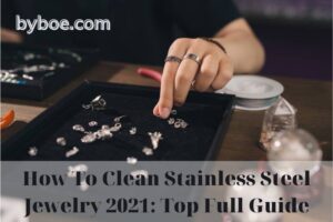 How To Clean Stainless Steel Jewelry 2022 Top Full Guide