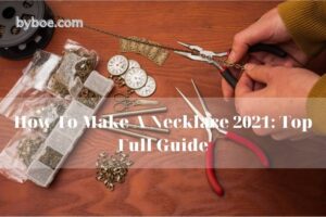 How To Make A Necklace 2022 Top Full Guide