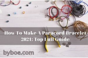 How To Make A Paracord Bracelet 2022 Top Full Guide