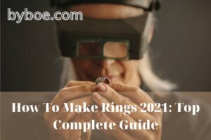 How To Make Rings 2022 Top Complete Guide