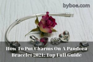 How To Put Charms On A Pandora Bracelet 2021 Top Full Guide