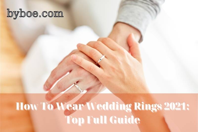 How To Wear Wedding Rings 2022 Top Full Guide
