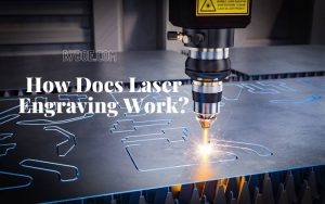 How Does Laser Engraving Work Top Full Guide 2022