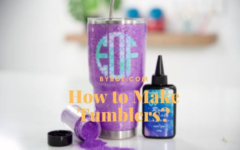 How to Make Tumblers Top Full Guide 2022