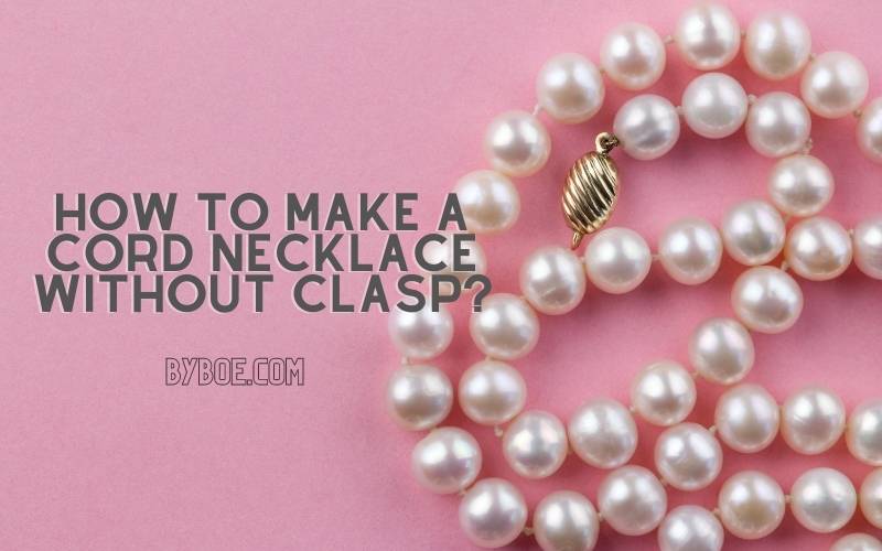 How to Make a Cord Necklace Without Clasp in 2022