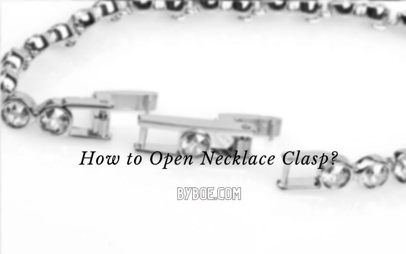 How to Open Necklace Clasp Top Full Guide 2022