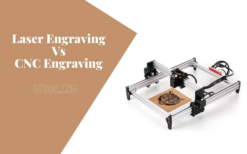 Laser Engraving Vs CNC Engraving 2022 Which is Better
