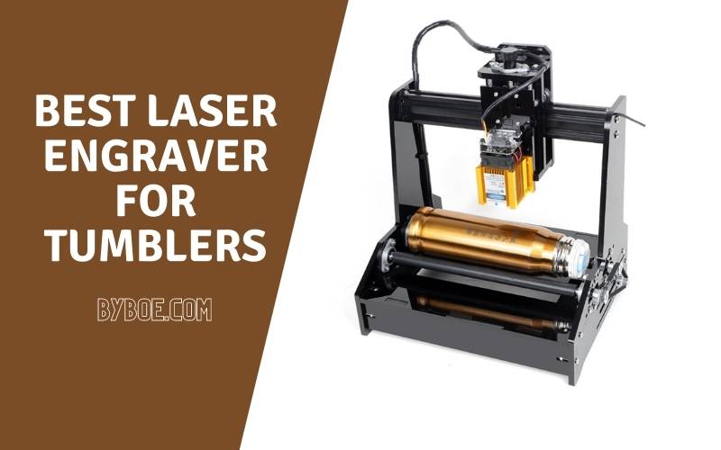 2022 Best Laser Engraver for Tumblers, Cups, Mugs, Ramblers,