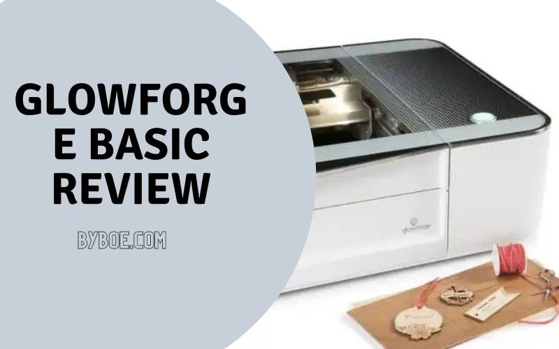 Glowforge Basic Review 2022 Is It Worth a Buy