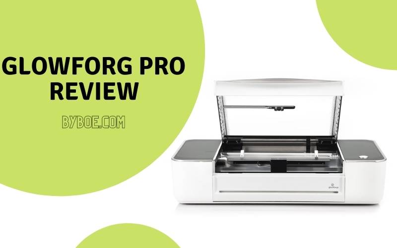 Glowforge Pro Review 2022 Is It Worth a Buy