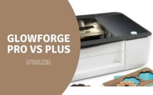Glowforge Pro Vs Plus vs Basic 2022 Which is The Best