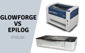 Glowforge vs Epilog 2022 Which Laser Cutter is Better