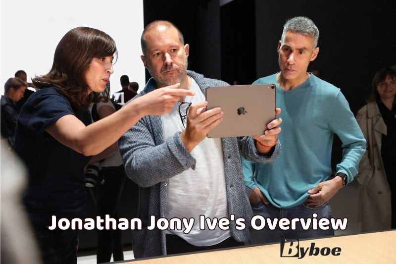 Jonathan Jony Ive's Overview