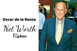 What is Oscar de la Renta Net Worth 2023 Wiki, Age, Weight, Height, Relationships, Family, And More