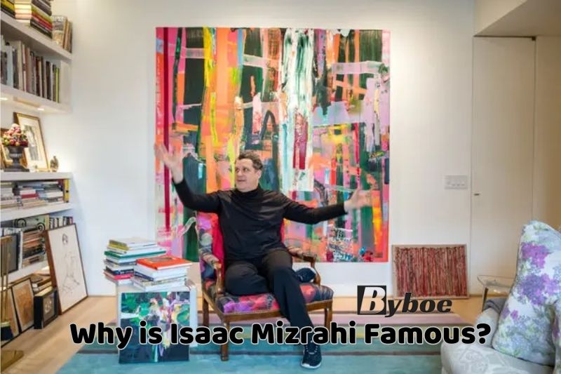 Why is Isaac Mizrahi Famous