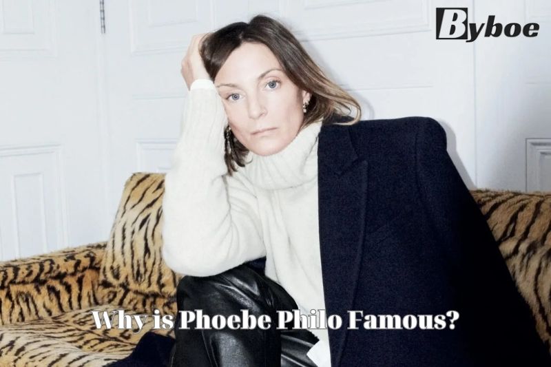 Why is Phoebe Philo Famous