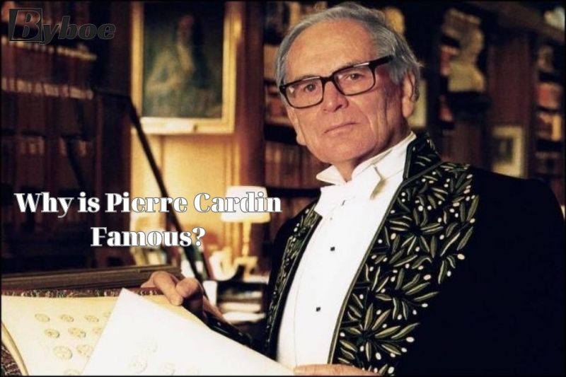 Why is Pierre Cardin Famous