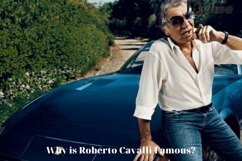 Why is Roberto Cavalli Famous