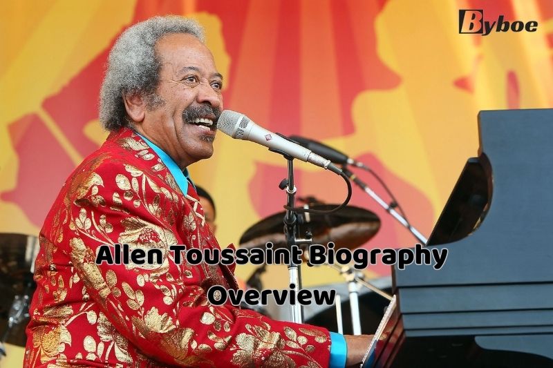 Allen Toussaint Biography Overview