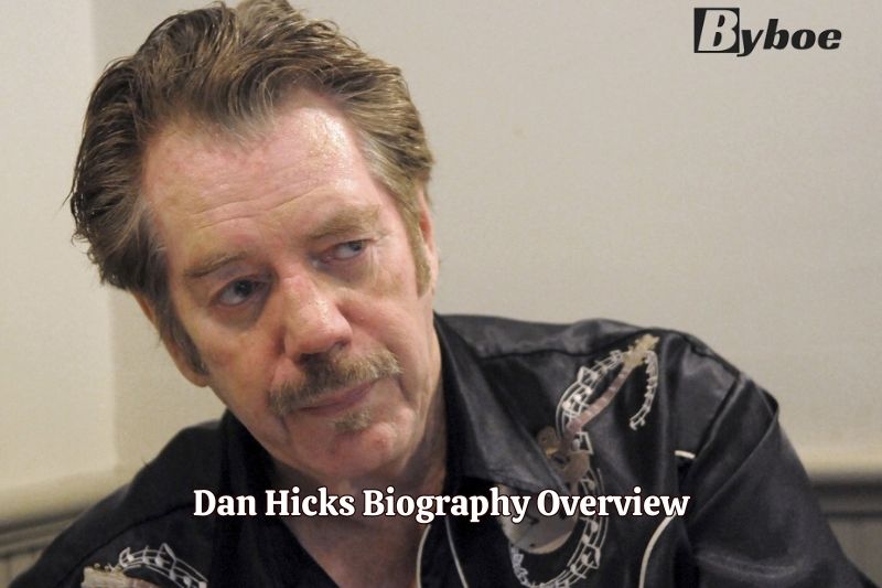 Dan Hicks Biography Overview