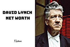 David Lynch Net Worth 2023: Wiki, Age, Weight, Family, And More