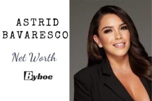 What Is Astrid Bavaresco Net Worth 2023 All You Need To Know