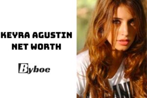 What Is Keyra Agustina Net Worth 2023 Wiki, Age, Weight, Height, Relationships, Family, And More