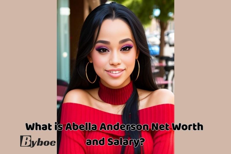 What _is Abella Anderson Net Worth and Salary in 2023