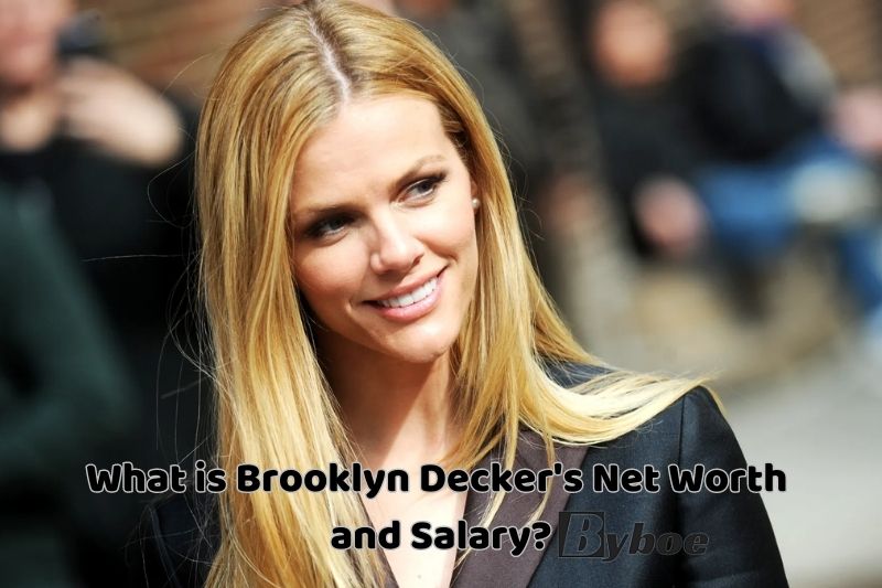What _is _Brooklyn Decker's Net _Worth and Salary in 2023