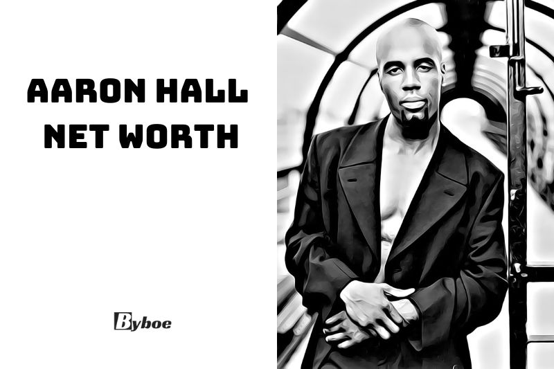 What is Aaron Hall Net Worth 2023 Wiki, Age, Weight, And More