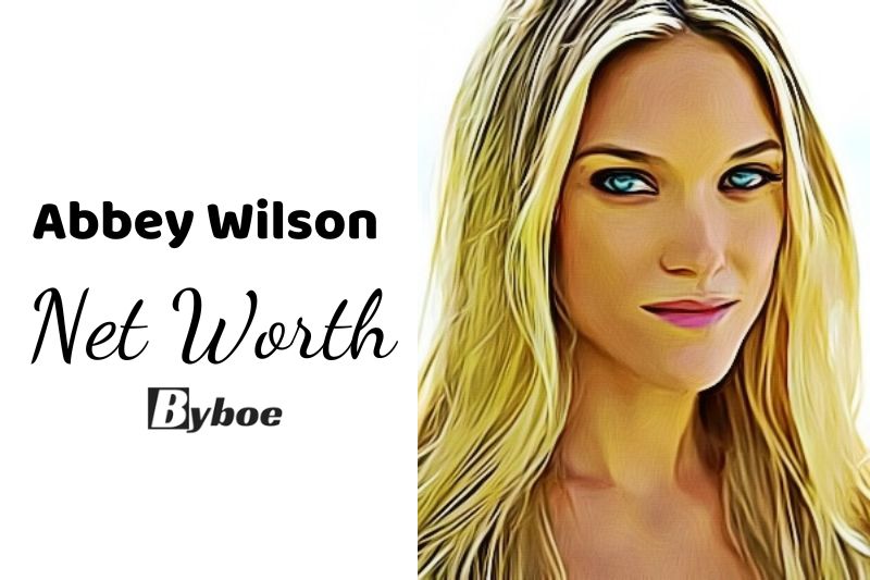 What is Abbey Wilson Net Worth 2023 Wiki, Age, Weight, Height, Relationships, Family, And More