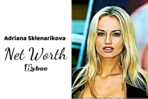 What is Adriana Sklenarikova Net Worth 2023 Wiki, Age, Weight, Height, Relationships, Family, And More
