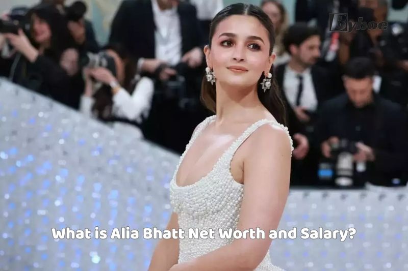 What is Alia Bhatt Net Worth and Salary