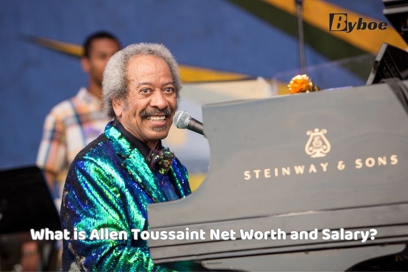 What is Allen Toussaint Net Worth and Salary