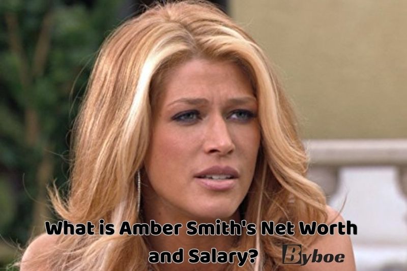 What is Amber Smith's Net _Worth and Salary in 2023