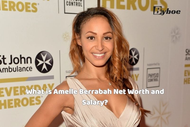 What is Amelle Berrabah Net Worth and Salary