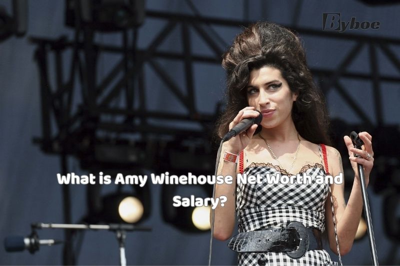 What is Amy Winehouse Net Worth and Salary