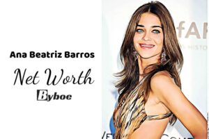 What is Ana Beatriz Barros Net Worth 2023 Wiki, Age, Weight, Height, Relationships, Family, And More