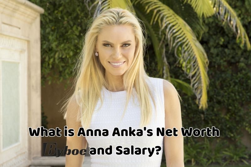 What is Anna _Anka's Net Worth and Salary in 2023