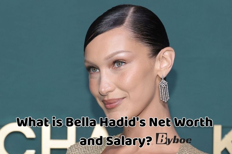 What is Bella Hadid's_ Net Worth and Salary in _2023