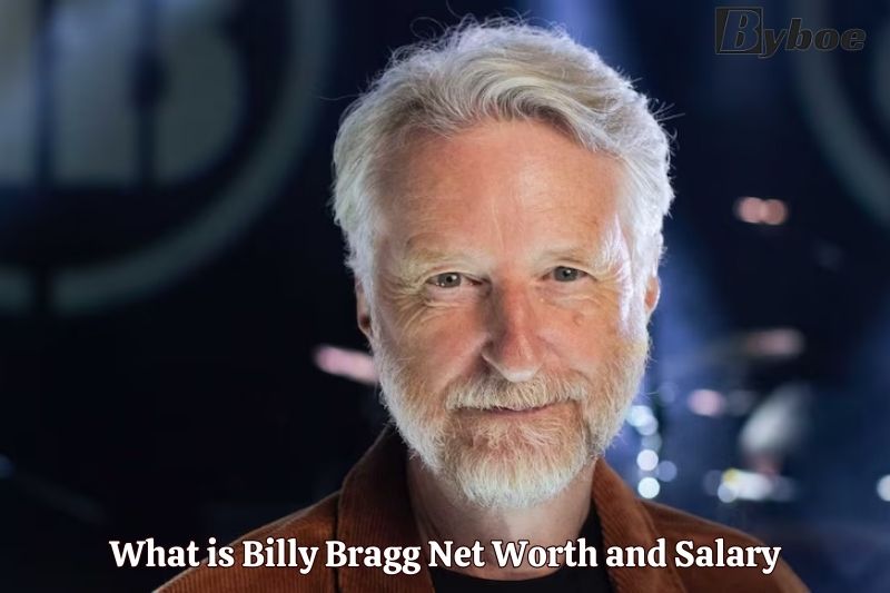 What is Billy Bragg Net Worth and Salary in 2023