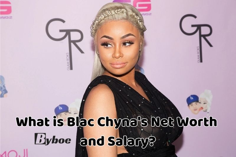 What is Blac Chyna's Net Worth and Salary in 2023