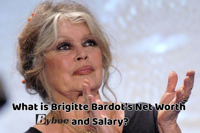 What is Brigitte Bardot's Net Worth and Salary in 2023