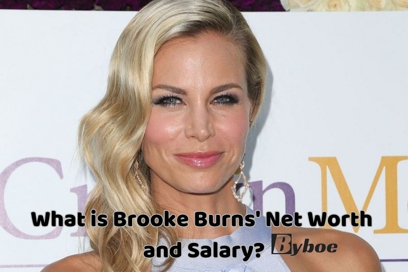 What is Brooke Burns' Net Worth and Salary in_ 2023