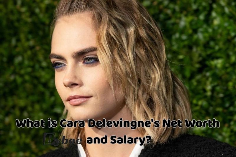 What is Cara Delevingne's Net _Worth and Salary in 2023
