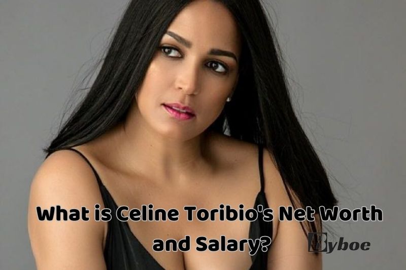 What is Celine_ Toribio's Net Worth and Salary in _2023