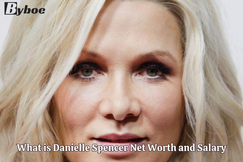 What is Danielle Spencer Net Worth and Salary in 2023